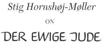 Stig Hornshoj-Moller on Der ewige Jude