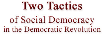 Two Tactics of Social Democracy in the Democratic Revolution